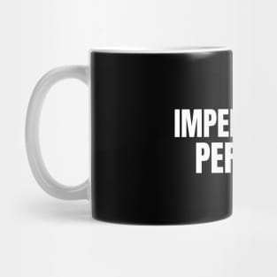 perfectly imperfect Mug